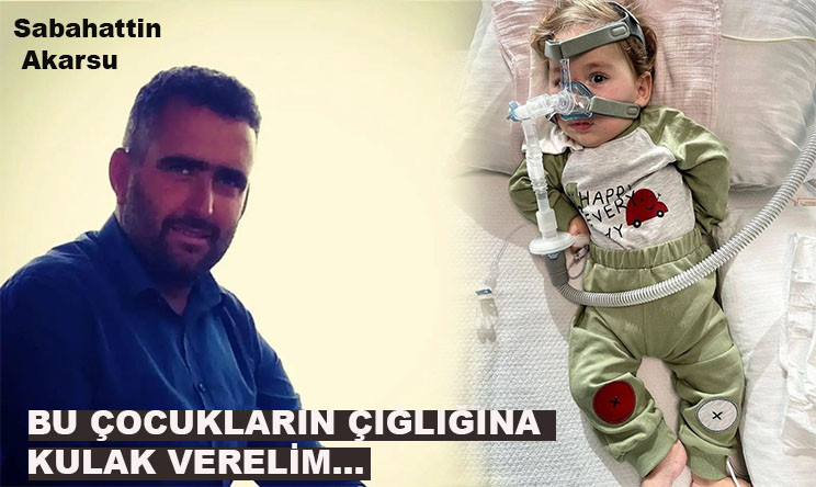 BU ÇOCUKLARIN ÇIĞLIĞINA KULAK VERELİM...