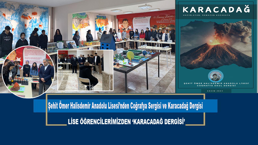 Şehit Ömer Halisdemir Anadolu Lisesi'nden Coğrafya Sergisi ve Karacadağ Dergisi